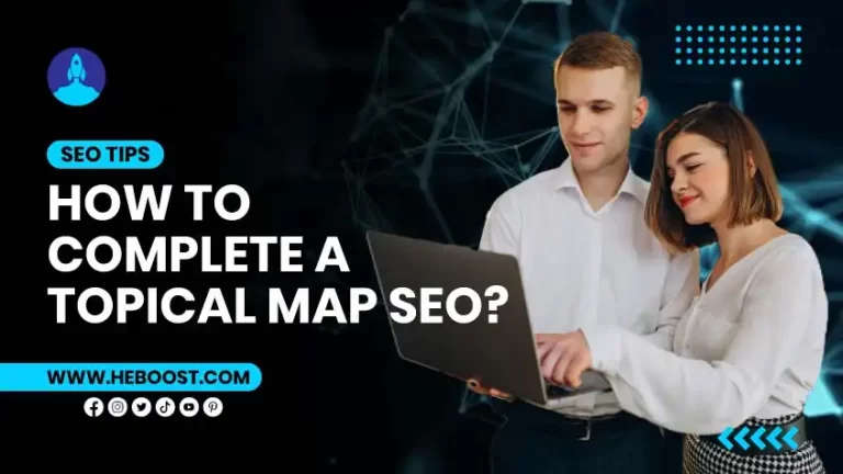 How to Complete a Topical Map SEO: Simplified Tactics